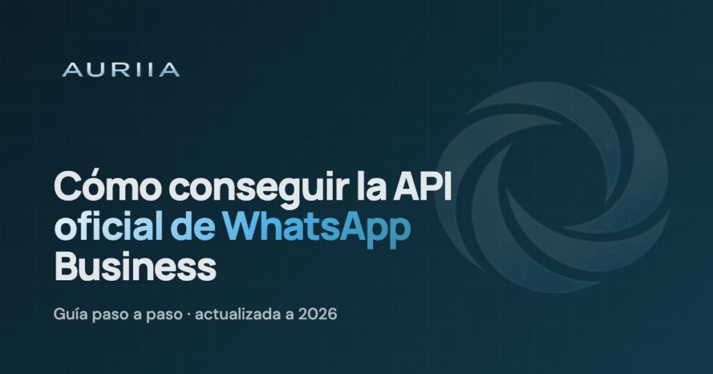 Guía: cómo conseguir la API oficial de WhatsApp Business