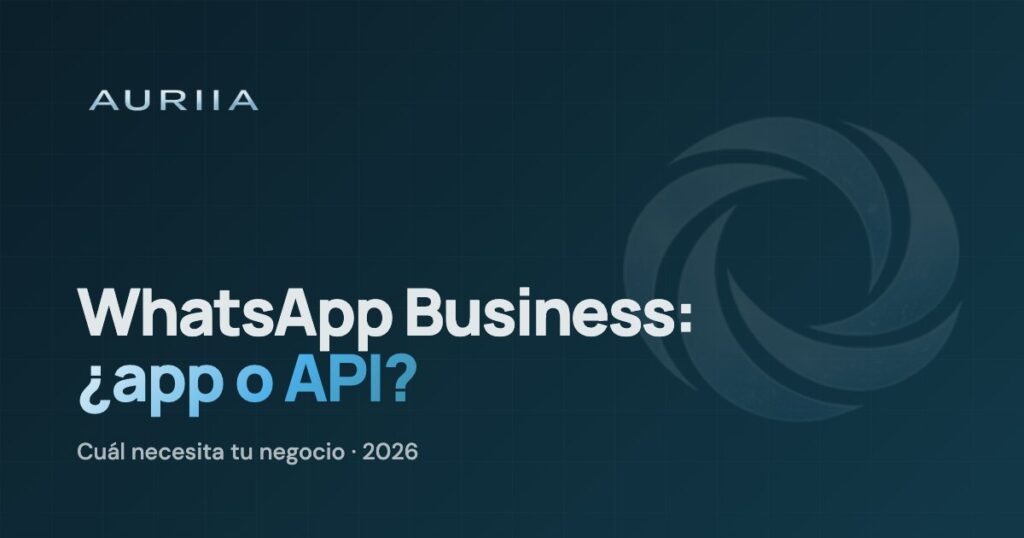 WhatsApp Business: ¿app o API? Cuál necesita tu negocio